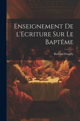 Enseignement de l'Ecriture sur le Baptême [French] 102197126X Book Cover