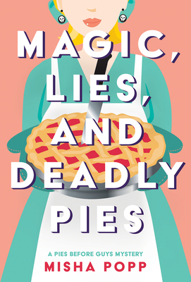 Magic, Lies, and Deadly Pies 163910447X Book Cover