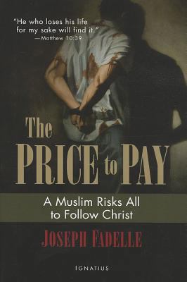 The Price to Pay: A Muslim Risks All to Follow ... 1586175998 Book Cover