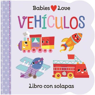 Babies Love Vehículos / Babies Love Things That... [Spanish] 1680526197 Book Cover