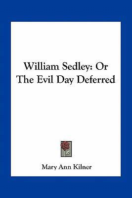 William Sedley: Or The Evil Day Deferred 116371271X Book Cover