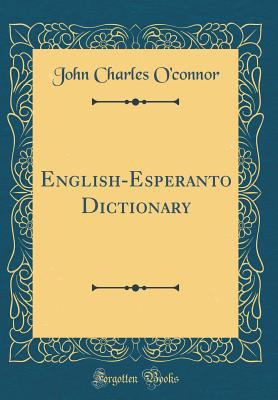 English-Esperanto Dictionary (Classic Reprint) 0484097512 Book Cover