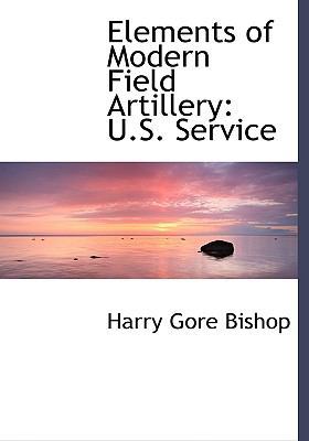 Elements of Modern Field Artillery: U.S. Servic... [Large Print] 0554473933 Book Cover