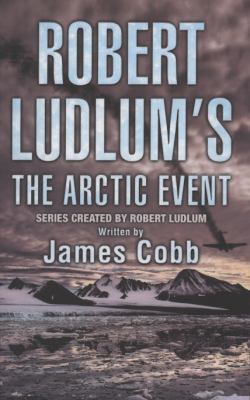 Robert Ludlum's the Arctic Event. Series Create... 0752882104 Book Cover