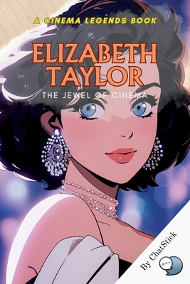 Elizabeth Taylor: The Jewel of Cinema: An Intim... B0CWXPTYG9 Book Cover