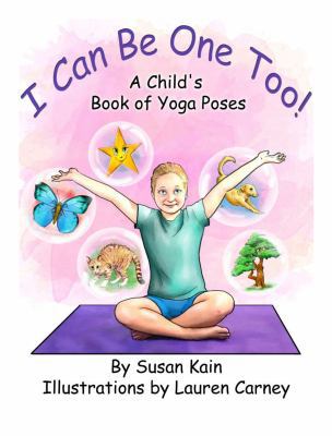 I Can Be One Too! A Child's Book of Yoga Poses 0692922075 Book Cover