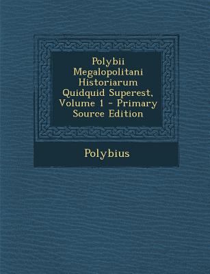 Polybii Megalopolitani Historiarum Quidquid Sup... [Greek, Ancient (to 1453)] 129542598X Book Cover