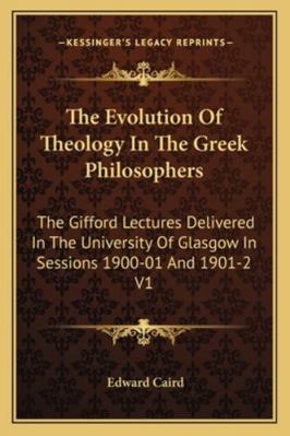 The Evolution Of Theology In The Greek Philosop... 1162926163 Book Cover