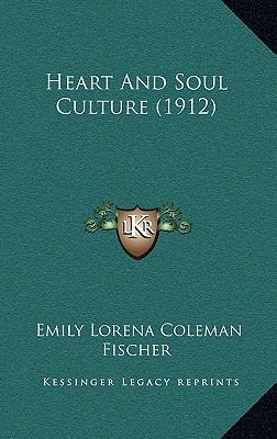 Heart And Soul Culture (1912) 1165480646 Book Cover