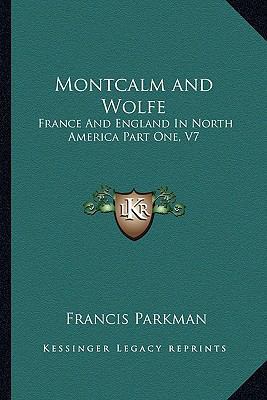 Montcalm and Wolfe: France And England In North... 1162948868 Book Cover