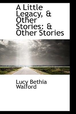 A Little Legacy, & Other Stories: & Other Stories 1110718101 Book Cover