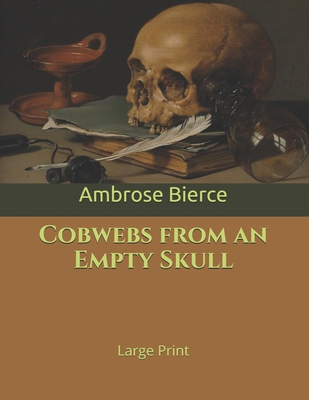 Cobwebs from an Empty Skull: Large Print 169659779X Book Cover