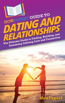 HowExpert Guide to Dating and Relationships: Th... 1962386627 Book Cover