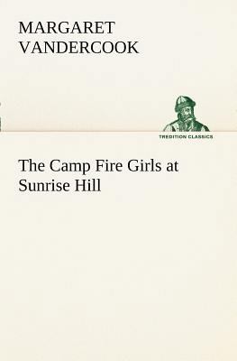 The Camp Fire Girls at Sunrise Hill 3849169715 Book Cover