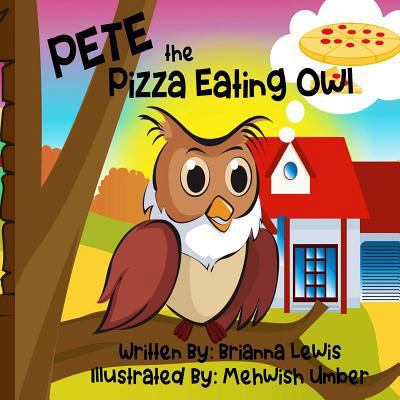 Pete the Pizza Eating Owl 1718877374 Book Cover