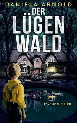 Der Lügenwald: Psychothriller [German] B0F61SMPHQ Book Cover