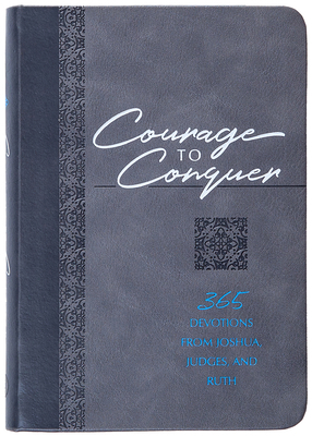 Courage to Conquer: 365 Devotions from Joshua, ... 1424563666 Book Cover