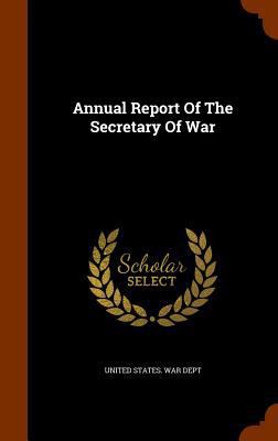 Annual Report Of The Secretary Of War 1345865481 Book Cover