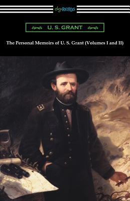 The Personal Memoirs of U. S. Grant (Volumes I ... 1420957937 Book Cover
