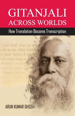 Gitanjali Across Worlds: How Translation Became... B0GLF8XMP8 Book Cover