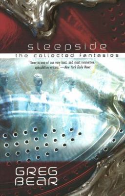 Sleepside: The Collected Fantasies of Greg Bear 159687144X Book Cover