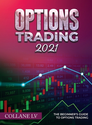 Options Trading 2021: The Beginner's Guide to O... 1803342595 Book Cover