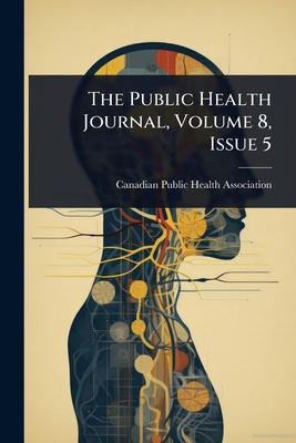 The Public Health Journal, Volume 8, Issue 5 1024891410 Book Cover