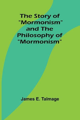 The Story of "Mormonism" and The Philosophy of ... 9362928310 Book Cover