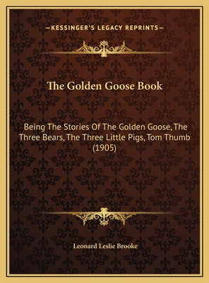 The Golden Goose Book: Being The Stories Of The... 116969649X Book Cover