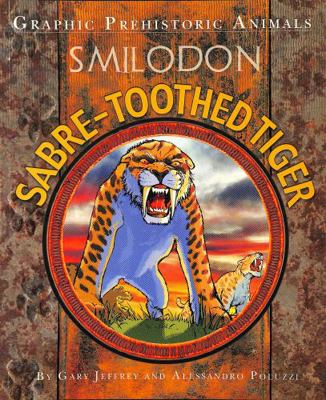 Graphic Prehistoric Animals: Sabre-tooth Tiger 1445159066 Book Cover
