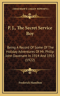 P. J., The Secret Service Boy: Being A Record O... 116438435X Book Cover