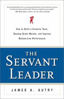 The Servant Leader: How to Build a Creative Tea... 0761535357 Book Cover