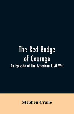 The Red Badge of Courage: An Episode of the Ame... 9353605377 Book Cover