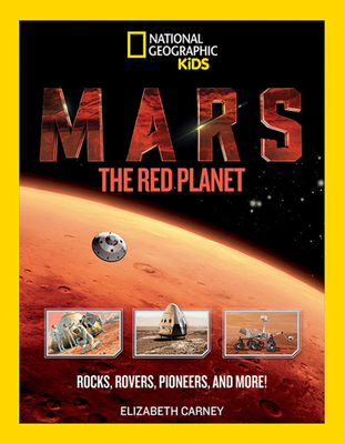 Mars: The Red Planet: Rocks, Rovers, Pioneers, ... 1426327552 Book Cover