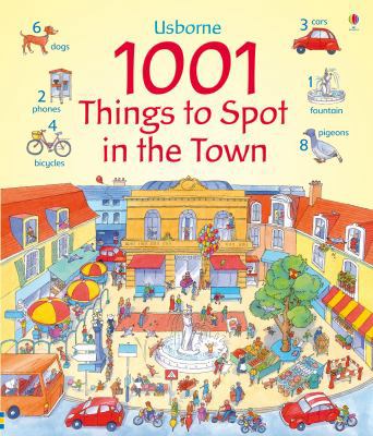 1001 Things to Spot in the Town. Anna Milbourne 1409505154 Book Cover