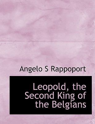 Leopold, the Second King of the Belgians 1113791837 Book Cover