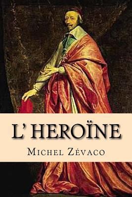 L' Heroine [French] 1523856505 Book Cover