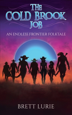 The Cold Brook Job: An Endless Frontier Folktale B0DLDBQ5YS Book Cover