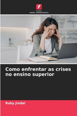 Como enfrentar as crises no ensino superior [Portuguese] 6207597478 Book Cover