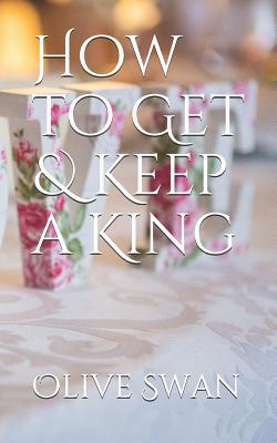 How to Get & Keep a King 1542756774 Book Cover