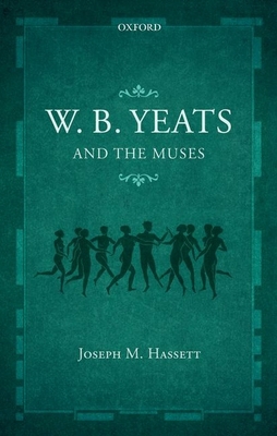 W.B. Yeats and the Muses 0198746024 Book Cover