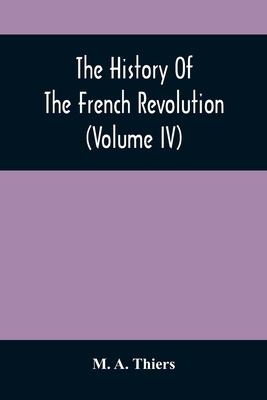 The History Of The French Revolution (Volume Iv) 9354507522 Book Cover