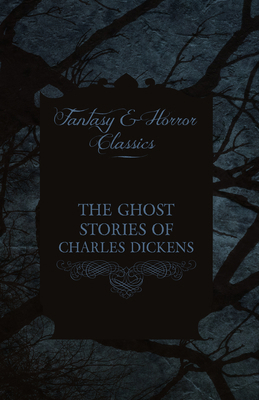 The Ghost Stories of Charles Dickens (Fantasy a... 1447407326 Book Cover