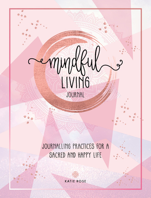 Mindful Living Journal: Journalling Practices f... 1925924475 Book Cover