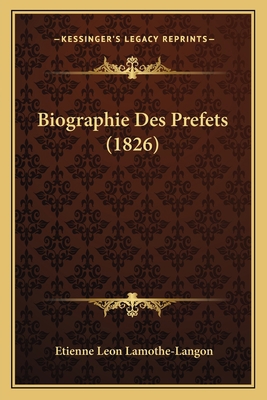 Biographie Des Prefets (1826) [French] 1167674324 Book Cover