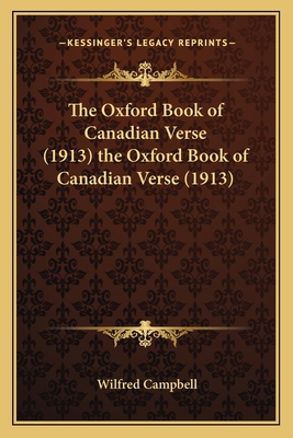 The Oxford Book of Canadian Verse (1913) the Ox... 1163910309 Book Cover