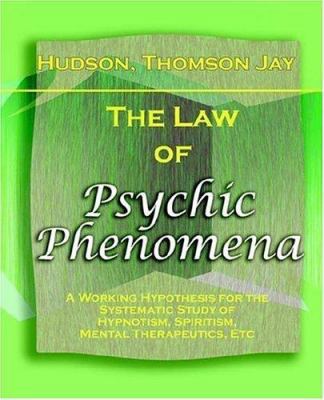 The Law of Psychic Phenomena (1893) 1594620296 Book Cover