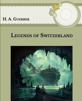 Legends of Switzerland: Large Print B08T487Z2Z Book Cover