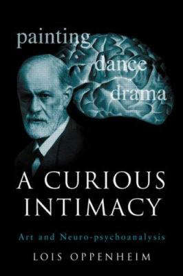 A Curious Intimacy: Art and Neuro-Psychoanalysis 158391806X Book Cover