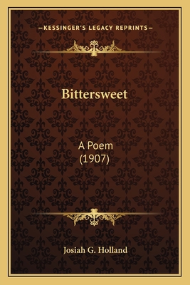 Bittersweet: A Poem (1907) 1163893390 Book Cover